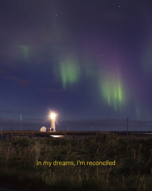 In my dreams, I'm reconciled