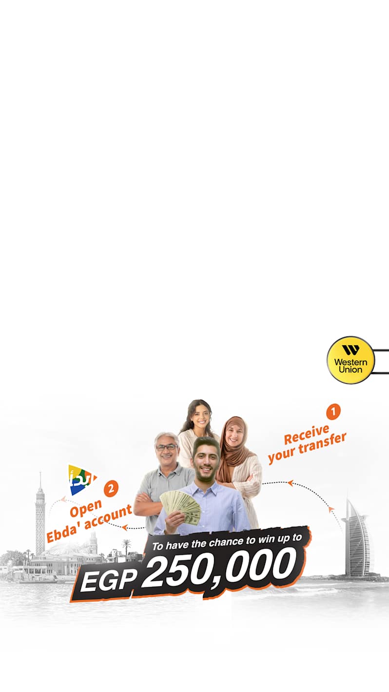Receive Western Union transfer & open Ebda’ account to be one of the 10 winners of gifts up to EGP 250,000