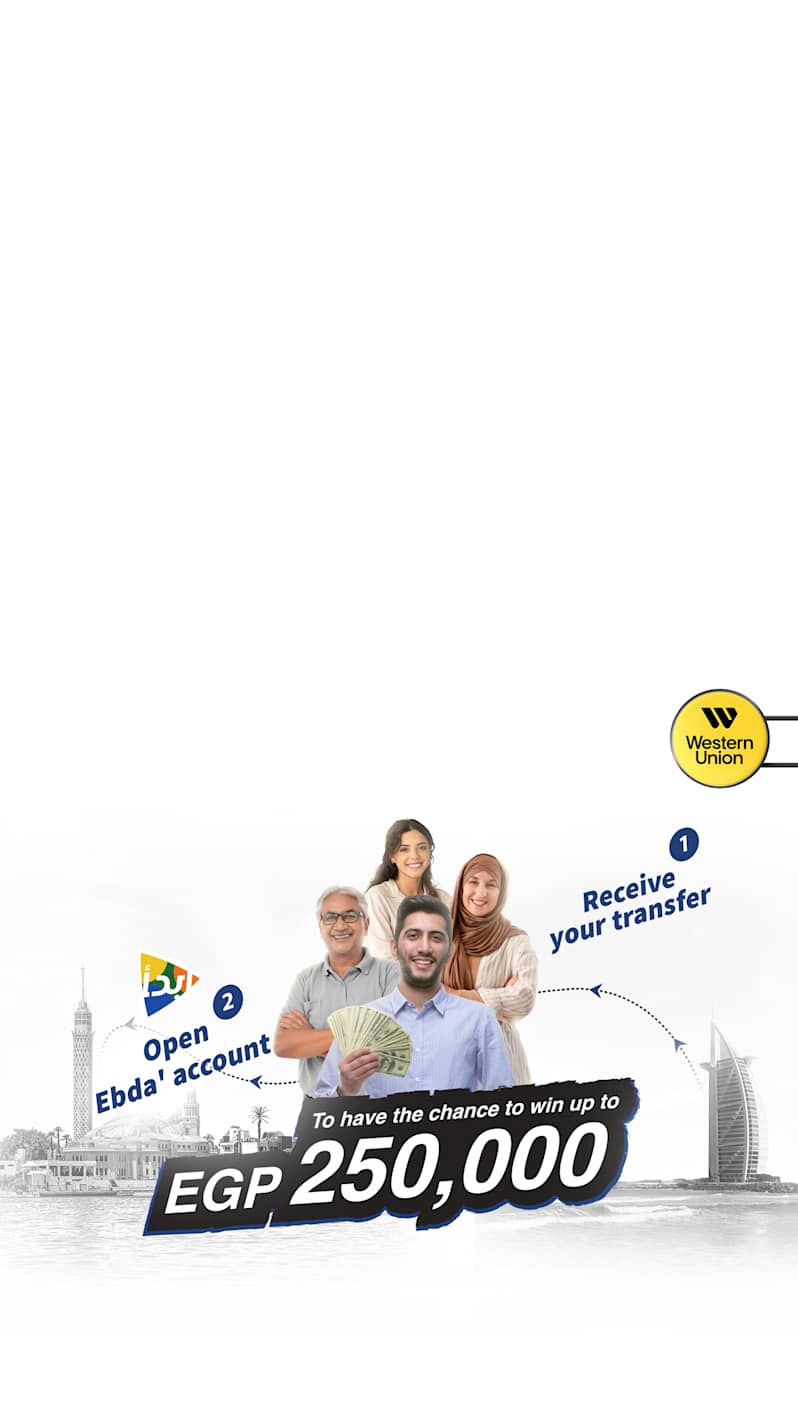 Receive Western Union transfer & open Ebda’ account to be one of the 10 winners of gifts up to EGP 250,000
