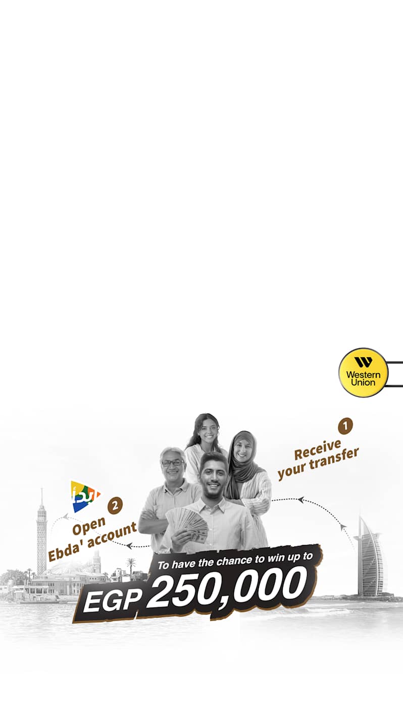 Receive Western Union transfer & open Ebda’ account to be one of the 10 winners of gifts up to EGP 250,000