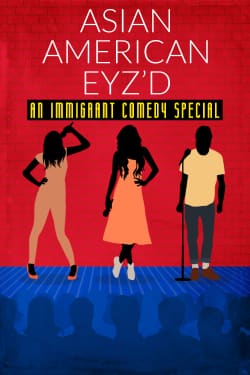 Asian American Eyz’d: An Immigrant Comedy Special