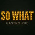 So What Gastro Pub