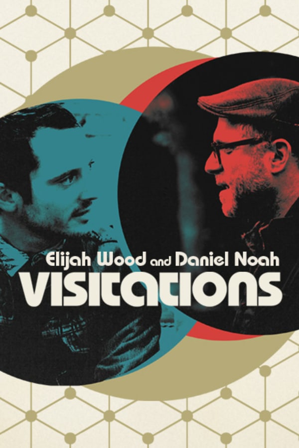 Visitations with Elijah Wood and Daniel Noah