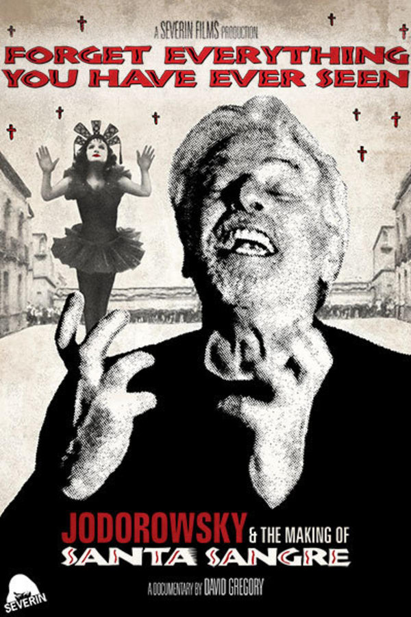 Forget Everything You Have Ever Seen: The Making of Jodorowsky’s Santa Sangre