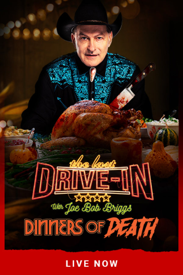 The Last Drive-In: Joe Bob’s Dinners of Death –Thanksgiving, 9PM ET