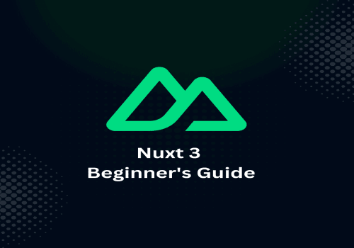 Get started with Nuxt 3: A Beginner's Guide