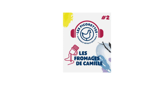 Les fromages de Camille - Podcast Les picorettes - Chambres d'hôtes et gîte - Vaux-en-Beaujolais - Clochemerle