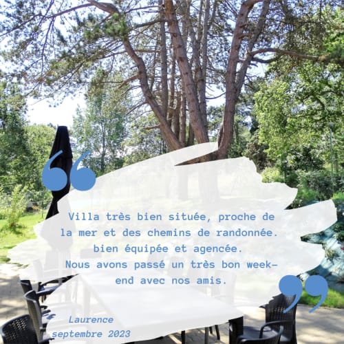 Avis client Villa Violaine : Villa très bien située, proche de la mer et des chemins de randonnée. 
bien équipée et agencée. 
Nous avons passé un très bon week-end avec nos amis. Laurence, septembre 2023