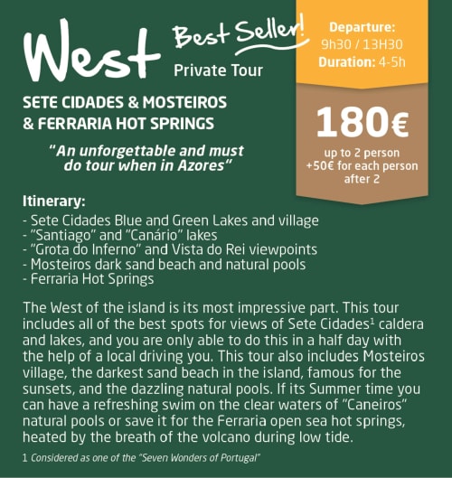 West Azores private tour flyer: Sete Cidades, Mosteiros beaches, Ferraria hot springs. €180 for 2 people, 4-5 hours.