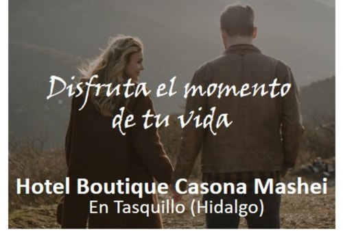 Disfruta el momento de tu vida y alójate en el Hotel Casona Mashei de Tasquillo.... para recordarlo.