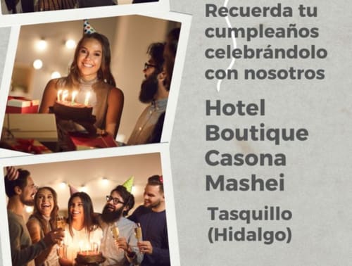 Recuerda tu cumpleaños celebrándolo en el Hotel Casona Mashei de Tasquillo.