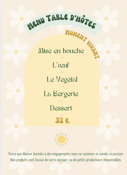 Menu table d'hôtes Maison Aurinko à Thénon : Mise en bouche, L'œuf, Le Végétal, La Bergerie, Dessert - 32€