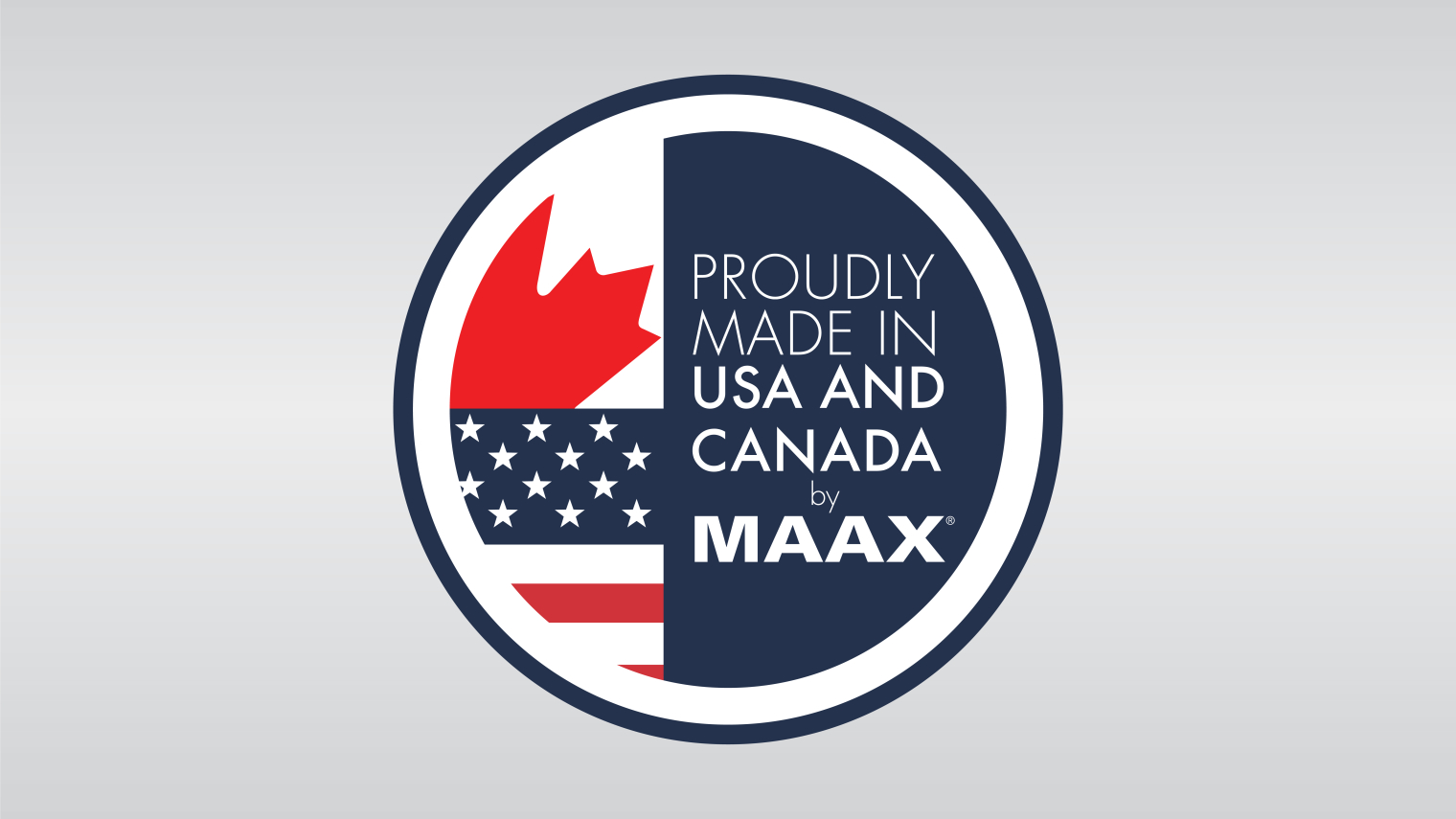 MAAX: Proudly Made In USA And Canada MAAX: Proudly Made In USA And Canada