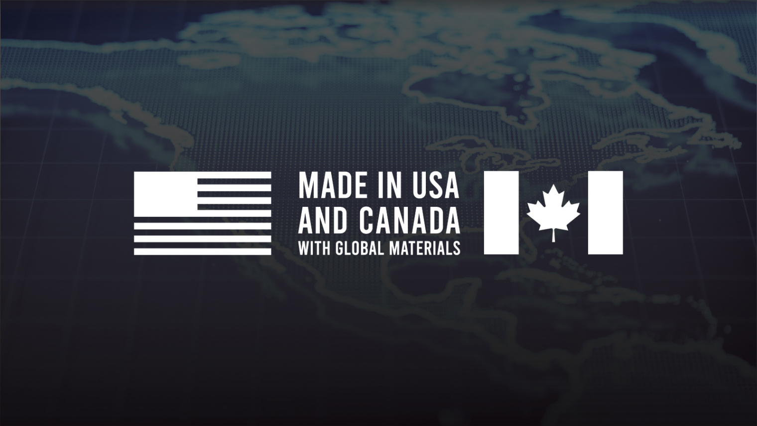 Made in USA and Canada With Global Materials