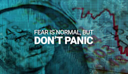 Fear Is Normal, but Don’t Panic