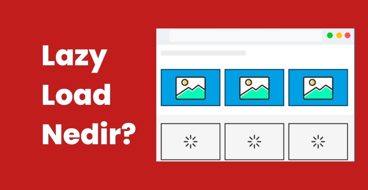 Lazy Load: Web Sitesinin Yüklenme Performansı Artırın