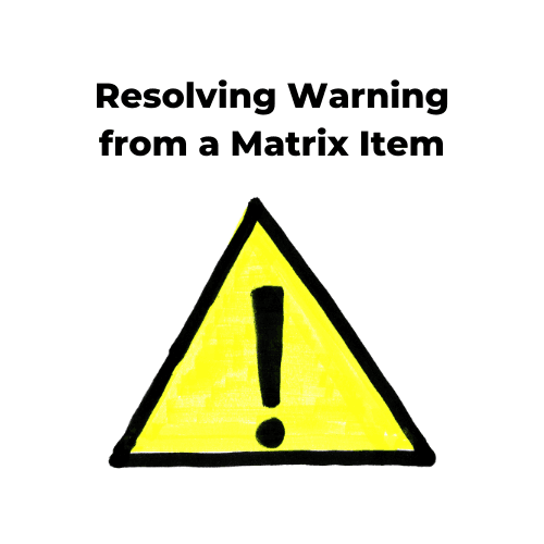  Warning resolution process for a matrix item displayed on a digital interface.