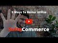 5 ways to better utilize suitecommerce
