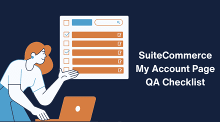 SuiteCommerce My Account page QA checklist displayed on a digital screen, outlining testing criteria and tasks.