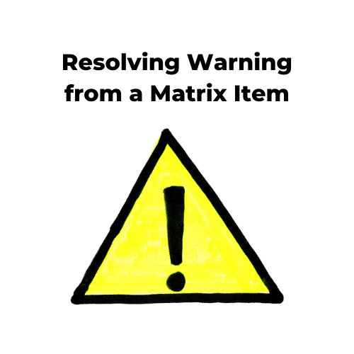  Warning resolution process for a matrix item displayed on a digital interface.