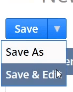 Dropdown menu for Save, listing Save As and Save and Edit.