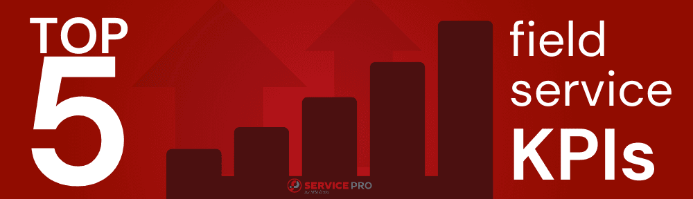MSI top 5 field service KPIs.