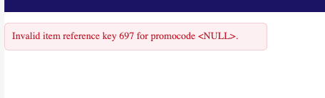 Error message Invalid item reference key 697 for promocode null.
