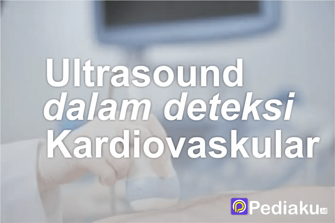 Peran Ultrasound dalam Deteksi Dini Penyakit Kardiovaskular