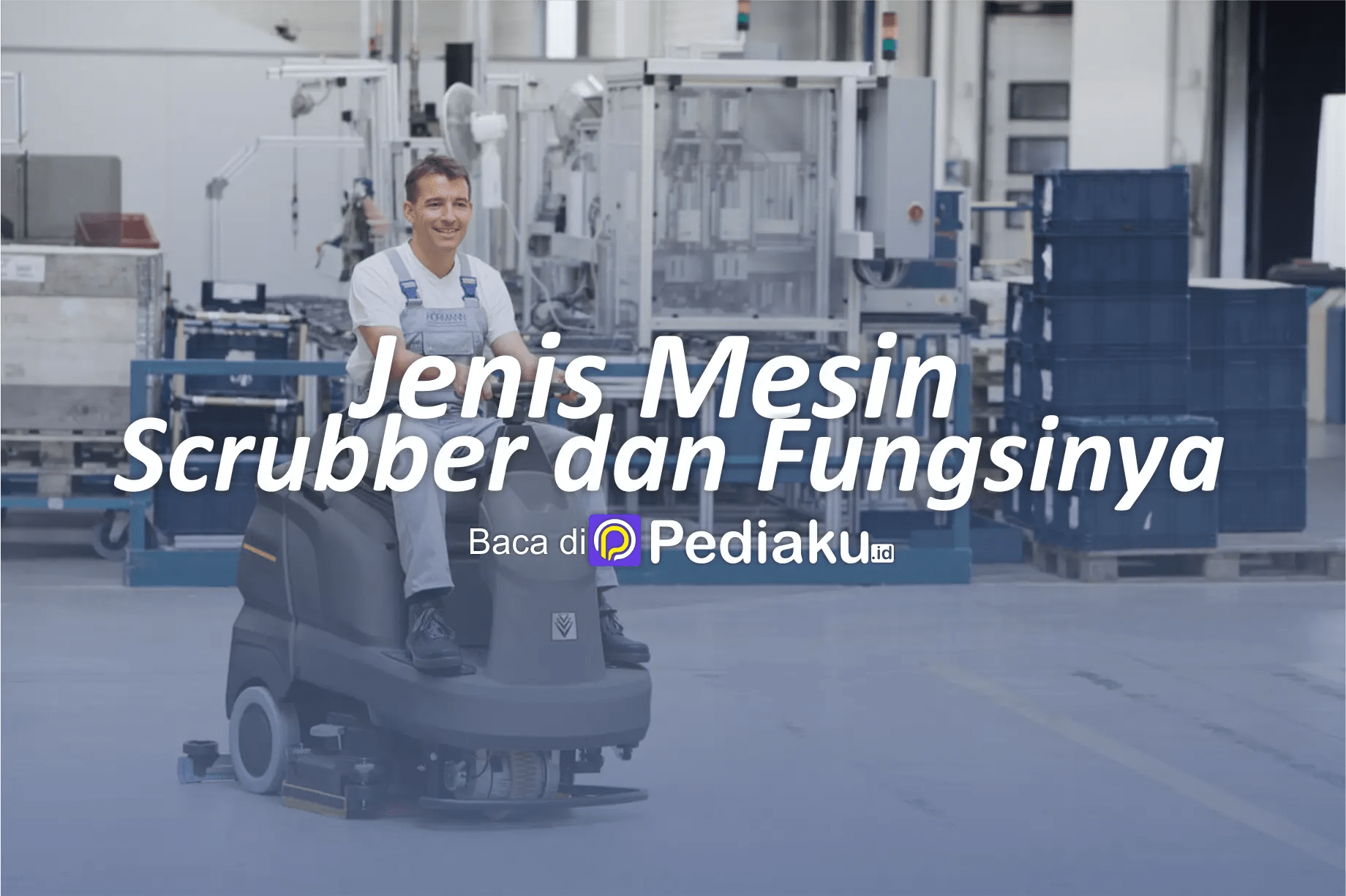Jenis Mesin Scrubber Lantai Beserta Fungsinya yang Perlu Diketahui
