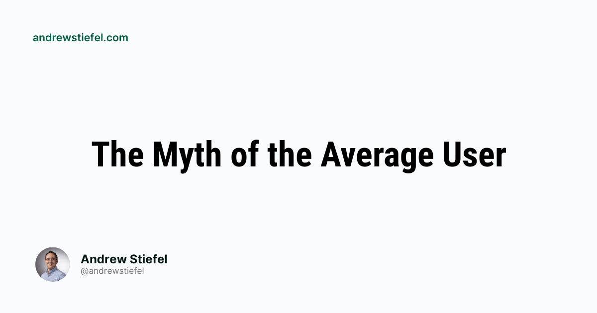The myth of the average user · Andrew Stiefel