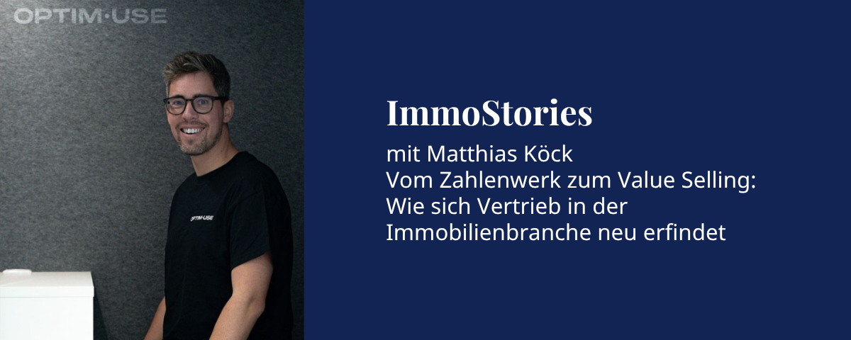Beitrags Bild: ImmoStories mit Matthias Köck - Vom Zahlenwerk zum Value Selling