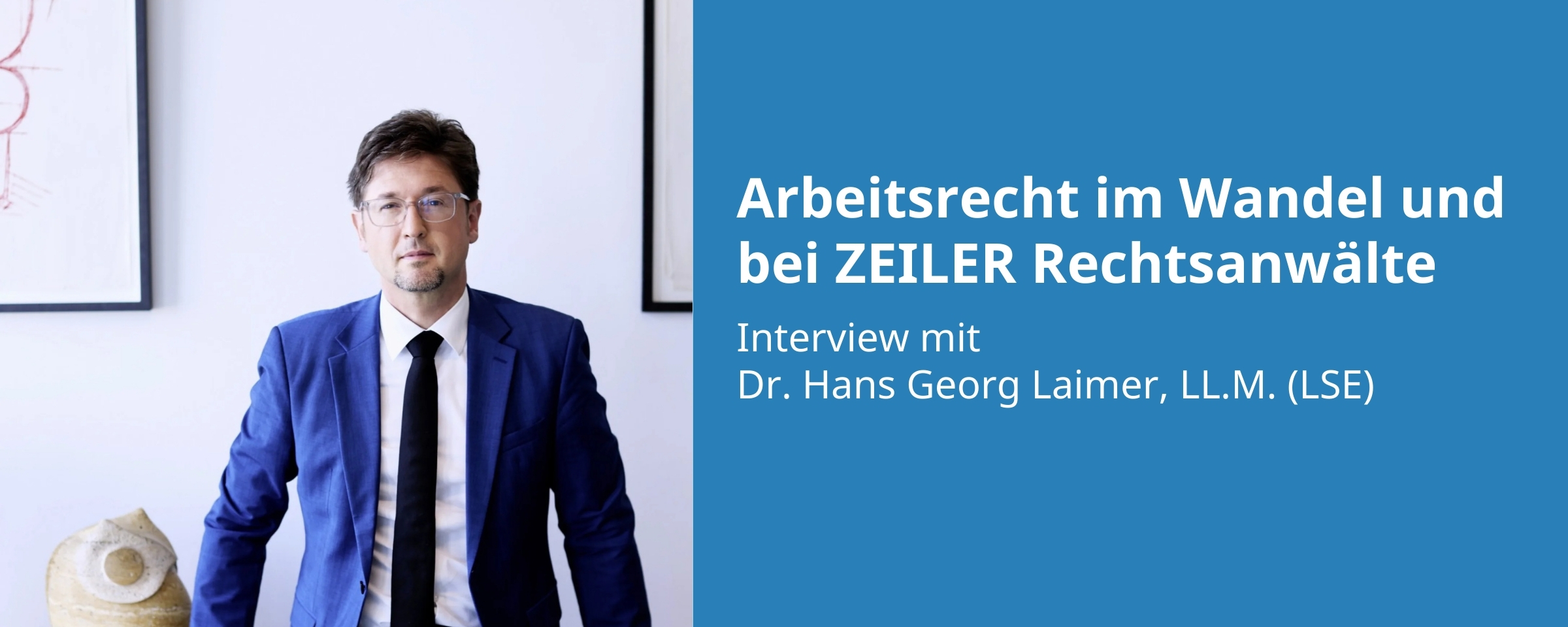 Beitrags Bild: Karriere im Arbeitsrecht und bei ZEILER Rechtsanwälte - Interview mit Dr. Hans Georg Laimer, LL.M. (LSE)