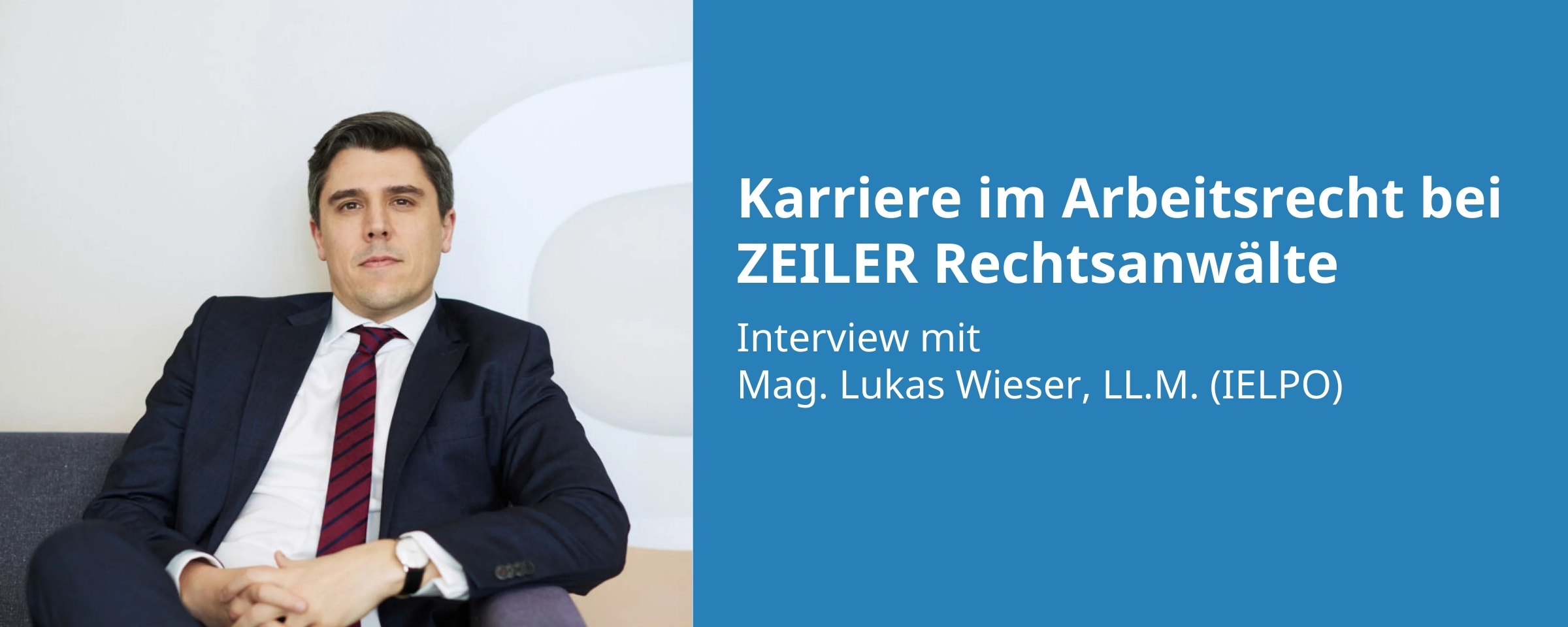 Beitrags Bild: KarriereInsights mit Counsel Mag. Lukas Wieser, LL.M. (IELPO) von ZEILER Rechtsanwälte