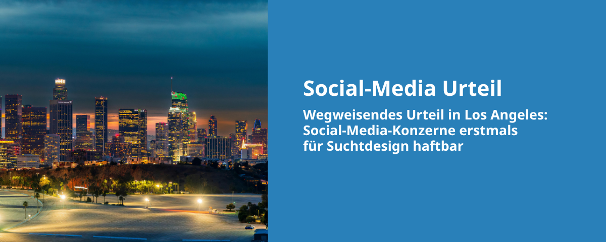 Beitrags Bild: Wegweisendes Urteil in Los Angeles: Social-Media-Konzerne erstmals für Suchtdesign haftbar
