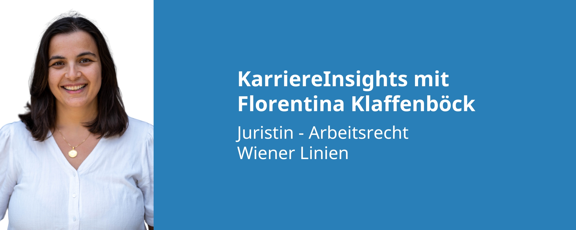 Beitrags Bild: KarriereInsights mit Florentina Klaffenböck - Juristin im Arbeitsrecht bei den Wiener Linien