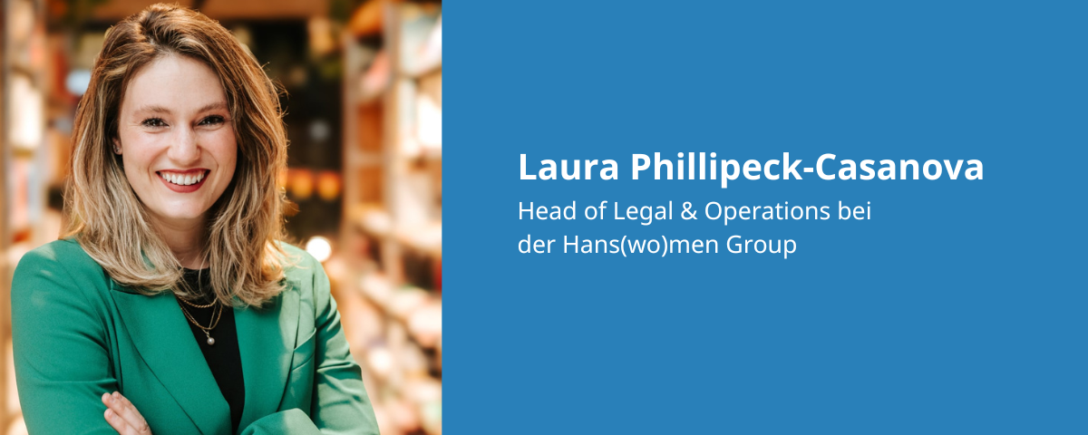 Beitrags Bild: KarriereInsights mit Laura Phillipeck-Casanova - Head of Legal & Operations bei der Hans(wo)men Group