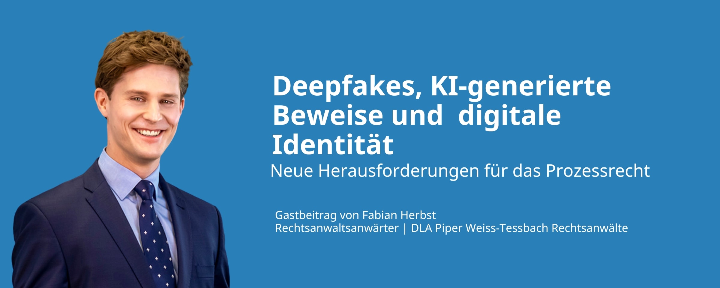 Beitrags Bild: Deepfakes, KI-generierte Beweise und  digitale Identität - Neue Herausforderungen für das Prozessrecht