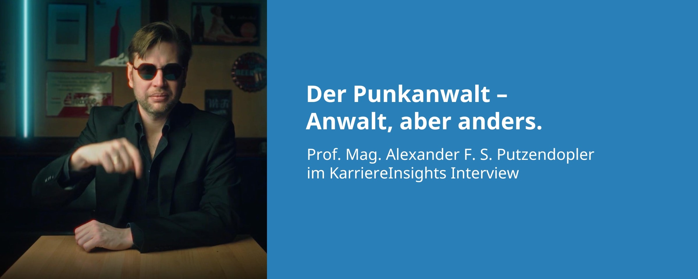 Der Punkanwalt – Anwalt, aber anders. Prof. Mag. Alexander F. S. Putzendopler im KarriereInsights Interview