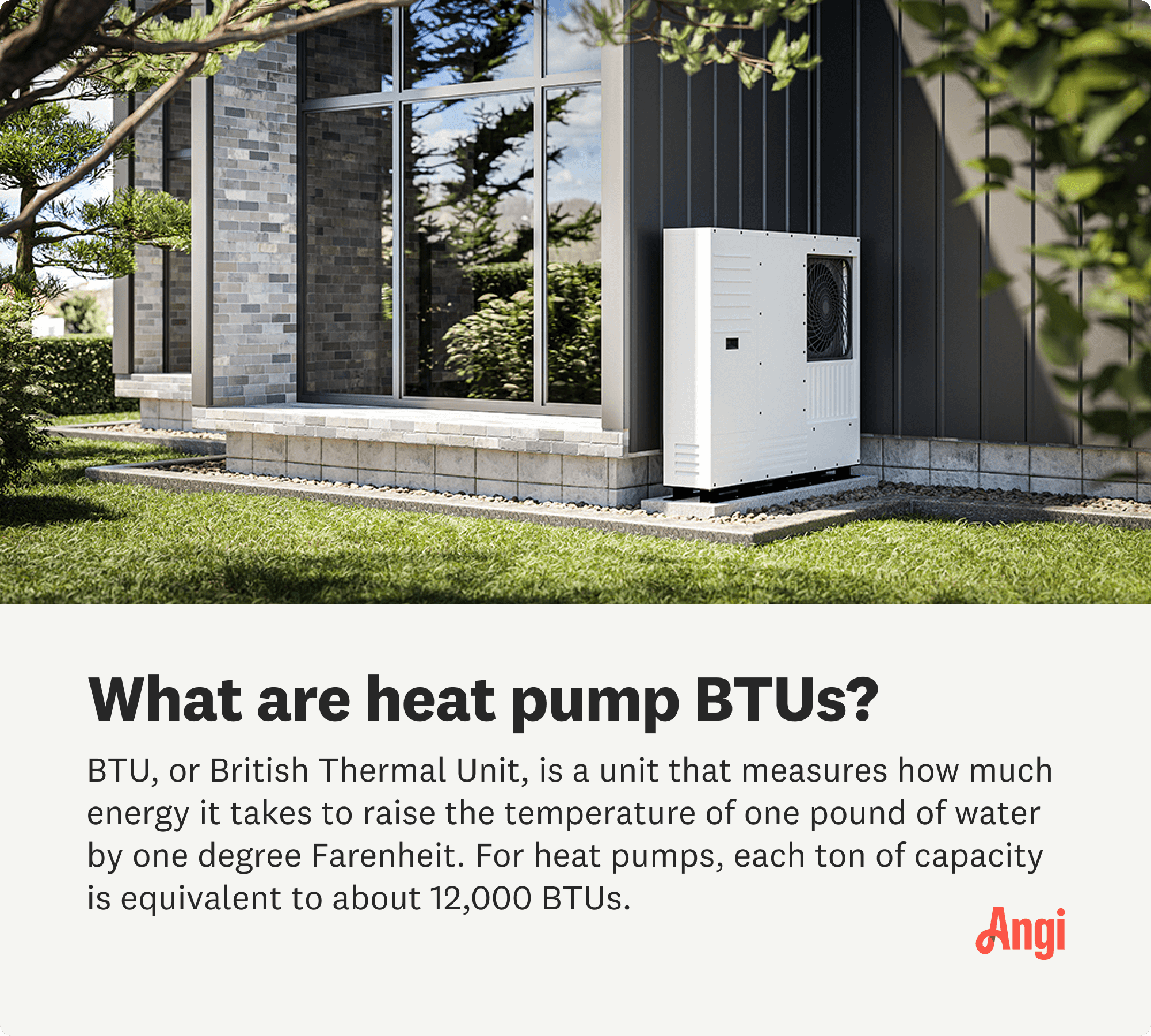 Heat pump BTUs are units that measure how much energy it takes to raise the temperature of one pound of water by one-degree Fahrenheit