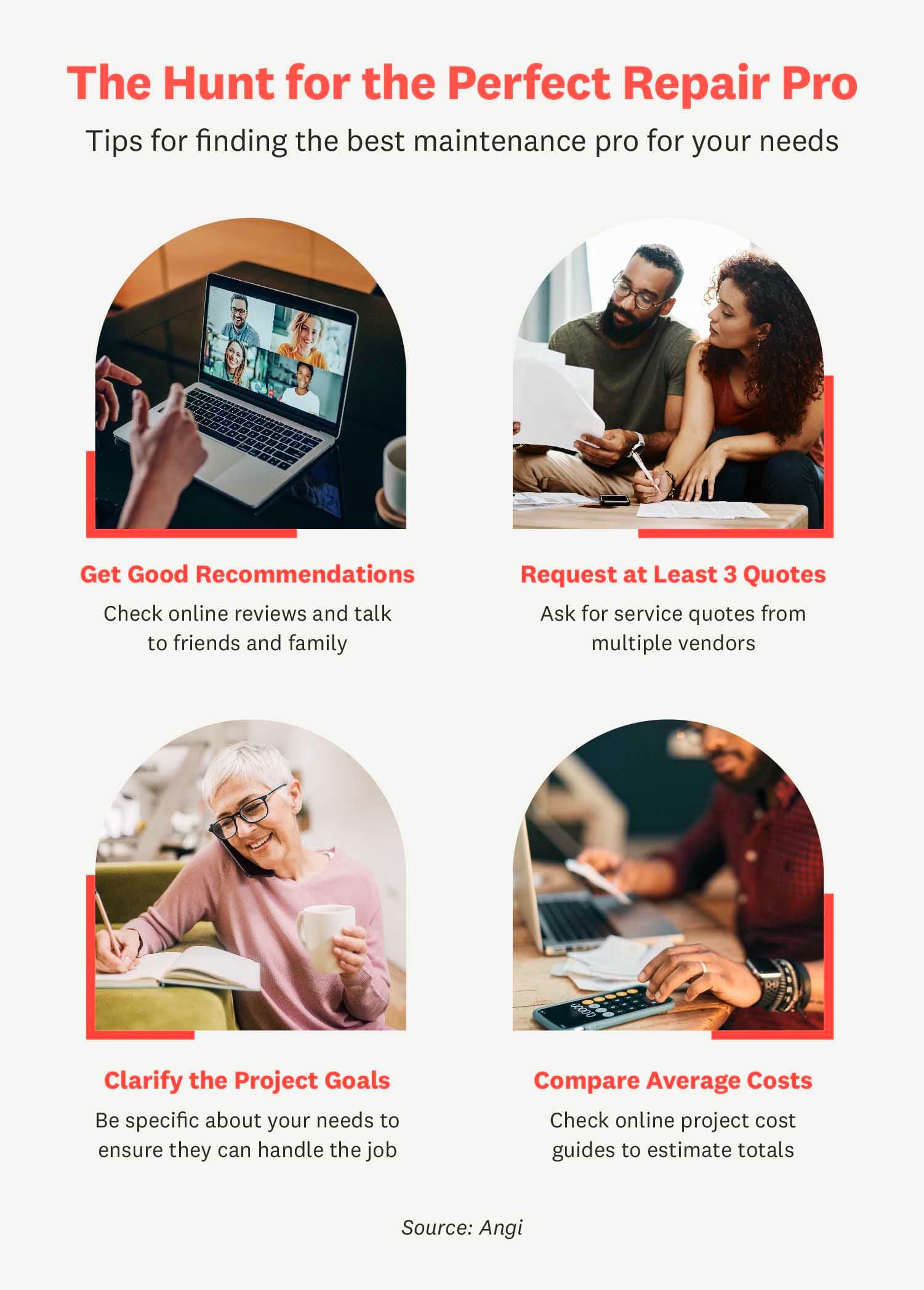 Tips to find the right repair pro: Get some recommendations, request at least three quotes, communicate your project goals, and compare average cost.s