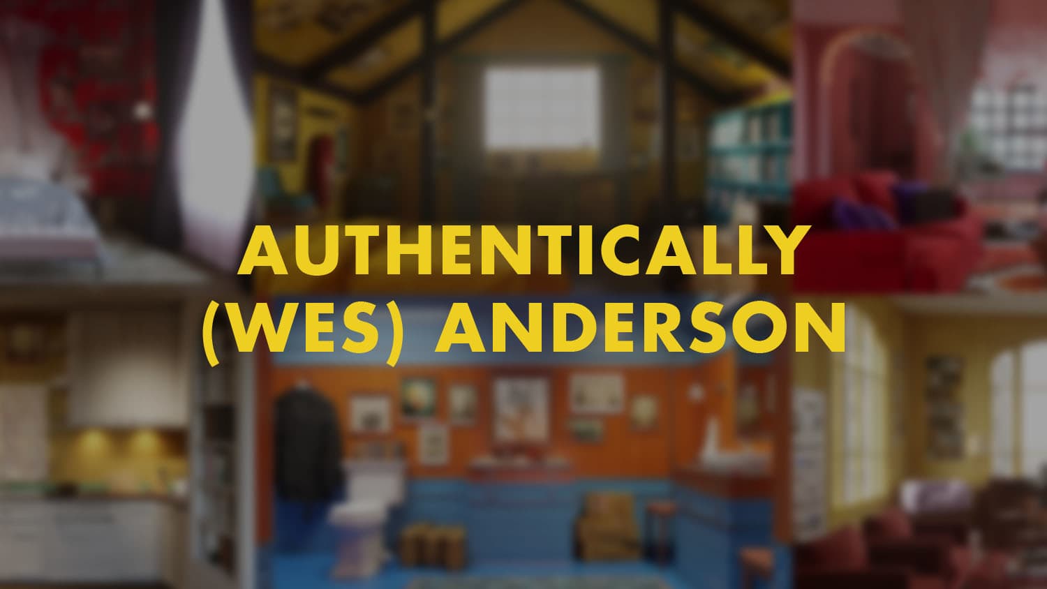 title card with \"Authentically Wes Anderson\" in yellow text