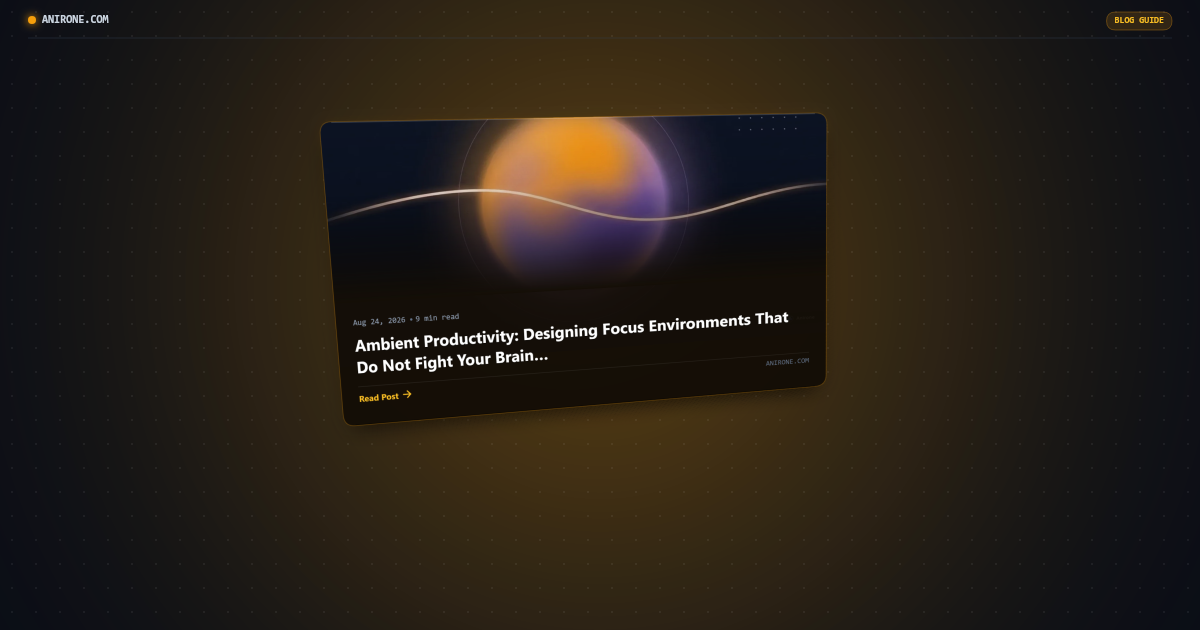 Preview card for Ambient Productivity: Designing Focus Environments That Do Not Fight Your Brain
