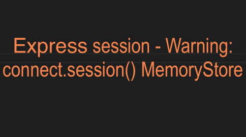 Express session xuất hiện lỗi, nhưng không sao đây là cải tiến mới