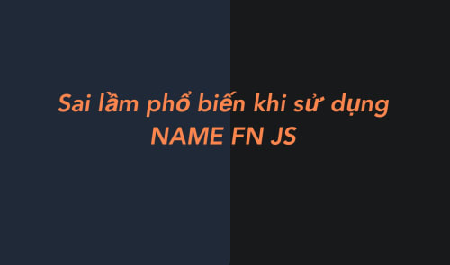 Lỗi phổ biến khi sử dụng name function javascript