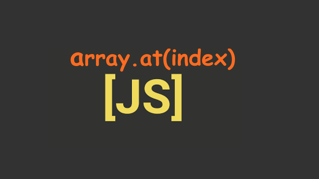 array.at - Phương pháp mảng mới mà bạn sẽ thích