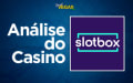 Análise Slotbox Casino