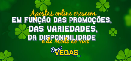 Apostas online crescem em função das promoções, das variedades, da disponibilidade e do modo ao vivo