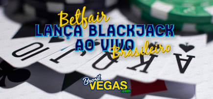 Betfair Lança Blackjack ao Vivo Brasileiro