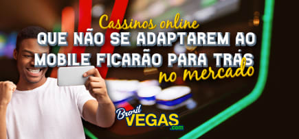 Cassinos online que não se adaptarem ao mobile ficarão para trás no mercado