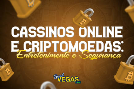 Cassinos Online e Criptomoedas: Entretenimento e Segurança